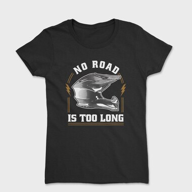 No Road Is Too Long, Women's T-Shirt