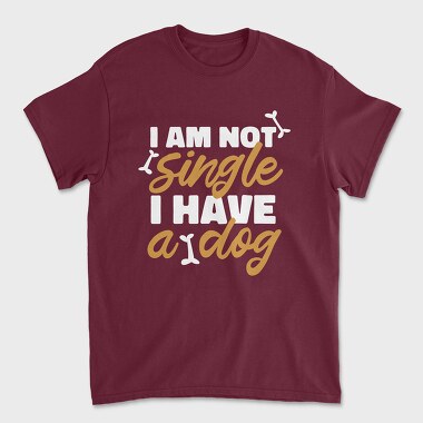 Not Single I Have a Dog, Unisex Men's T-Shirt