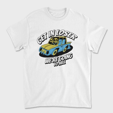 Skeleton Get in Loser, Unisex Men's T-Shirt