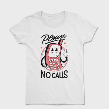 Please No Calls, Women's T-Shirt
