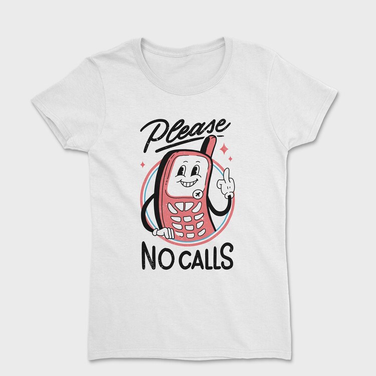 Please No Calls, Women's T-Shirt