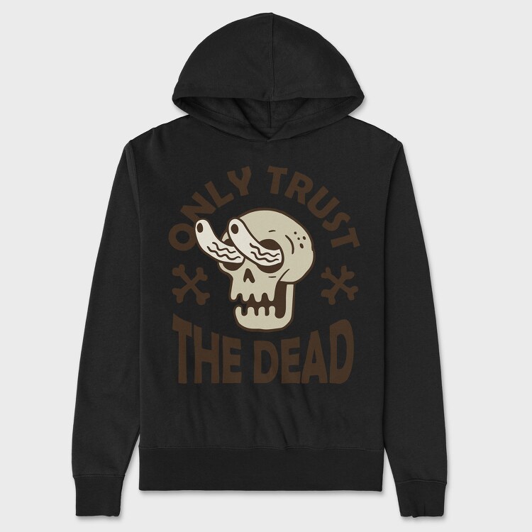 Only Trust the Dead, Unisex Men's Hoodie
