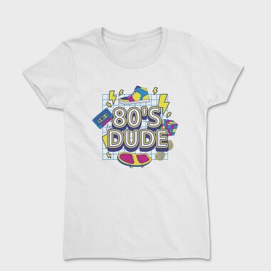 80 S Dude, Women's T-Shirt