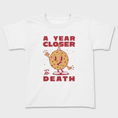 A Year Closer to Death, Kids' T-Shirt