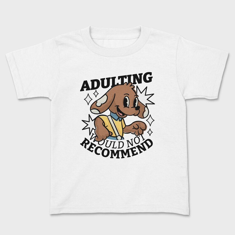 Adulting Dog Not Recommended, Kids' T-Shirt