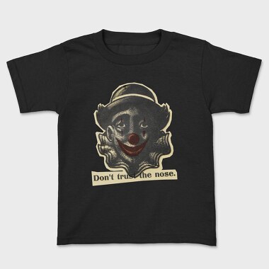 Dont Trust the Nose, Kids' T-Shirt