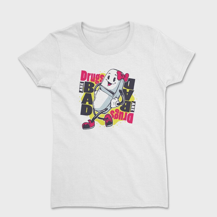 Drugs Bad, Women's T-Shirt
