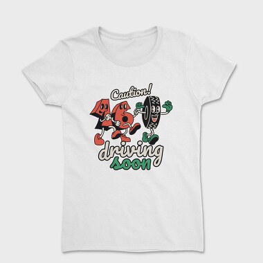 Caution Driving Soon, Women's T-Shirt