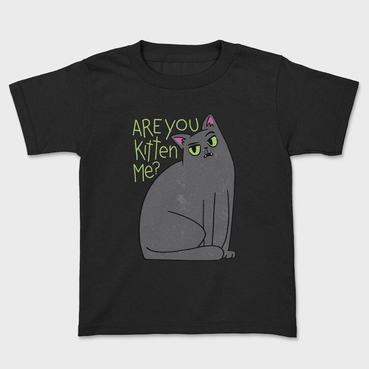 Are You Kitten Me, Детска Тениска