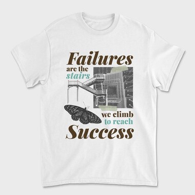 Унисекс Мъжка Тениска, Failures Are Stairs to Success