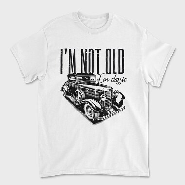 I M Not Old, Unisex Men's T-Shirt