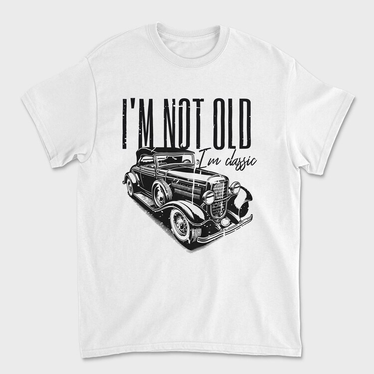 I M Not Old, Unisex Men's T-Shirt
