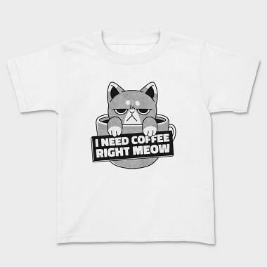 I Need Cofee Right Meow, Kids' T-Shirt