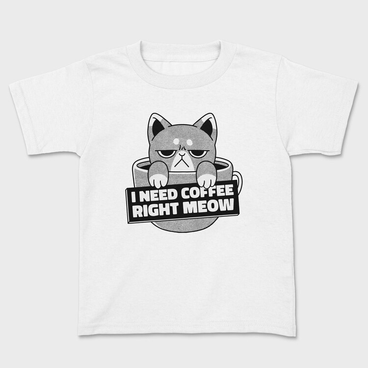 I Need Cofee Right Meow, Kids' T-Shirt