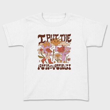 I Put the Fun in Fungi, Kids' T-Shirt