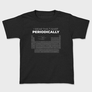 I Wear This Tshirt Periodically, Kids' T-Shirt