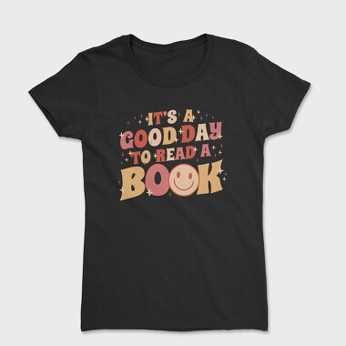 Its a Good Day to Read a Book, Women's T-Shirt