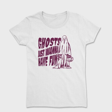 Ghosts Just Wanna Have Fun, Women's T-Shirt