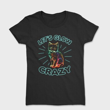Women's T-Shirt, Lets Glow Crazy Cat