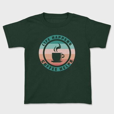 Life Happens Coffee Helps, Детска Тениска