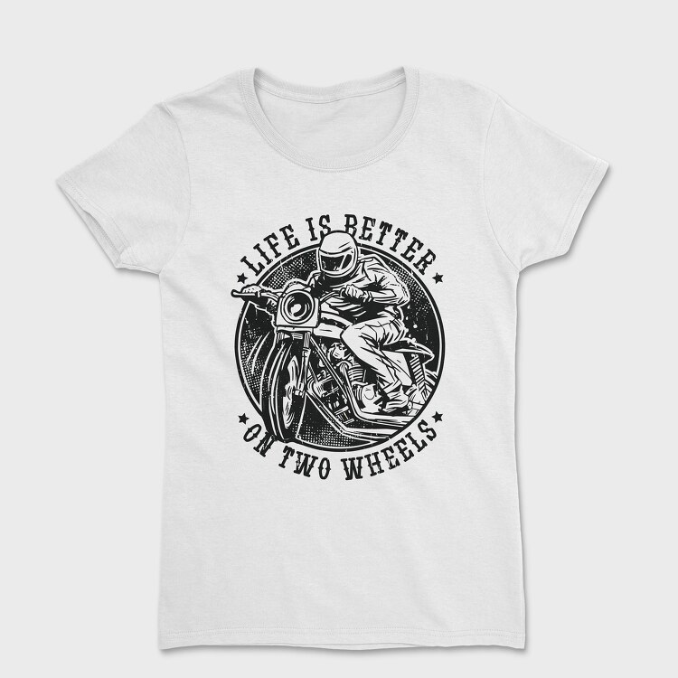 Life Is Better on Two Wheels, Women's T-Shirt