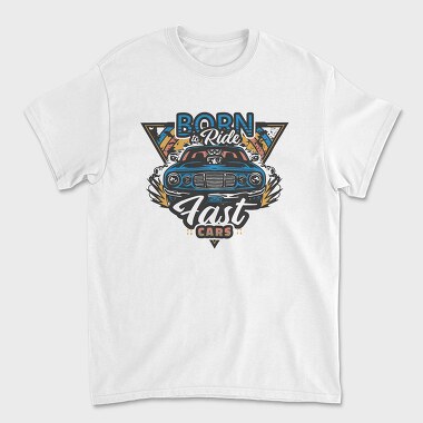 Born to Ride Fast Cars, Unisex Men's T-Shirt