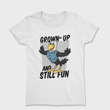 Grown Up and Still Fun, Women's T-Shirt