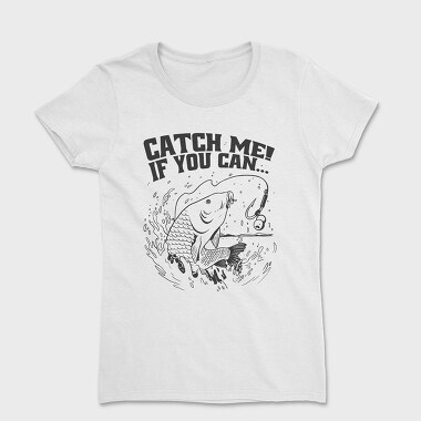 Дамска Тениска, Carp Catch Me if You Can