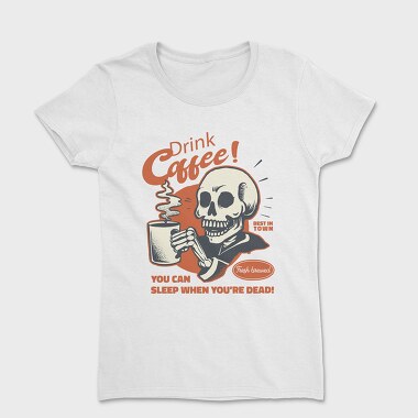 You Can Sleep When You Are Dead, Women's T-Shirt