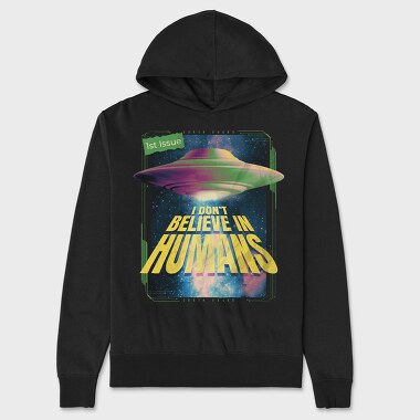 I Dont Believe, Unisex Men's Hoodie