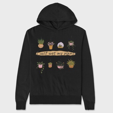 I Just Wet My Plants, Unisex Men's Hoodie