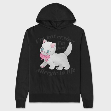 I M Not Crying I M Just Allergic to Life, Unisex Men's Hoodie