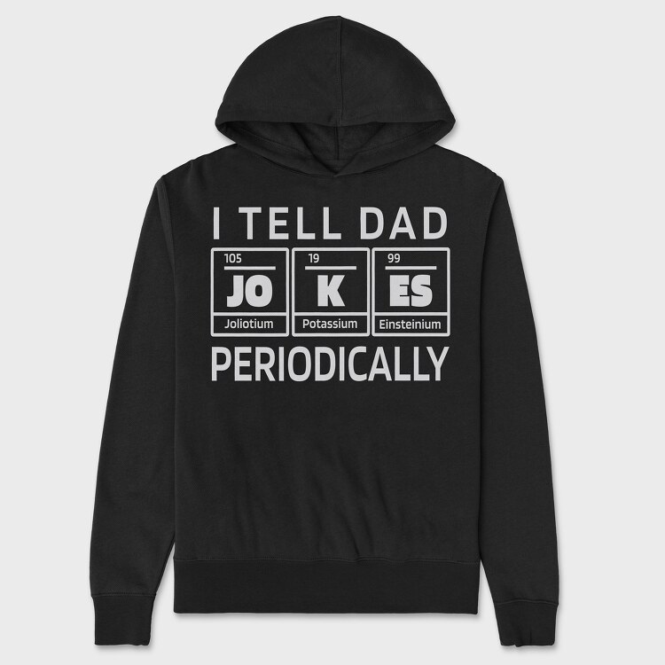 I Tell Dad Jokes Periodically, Унисекс Мъжко Суичър