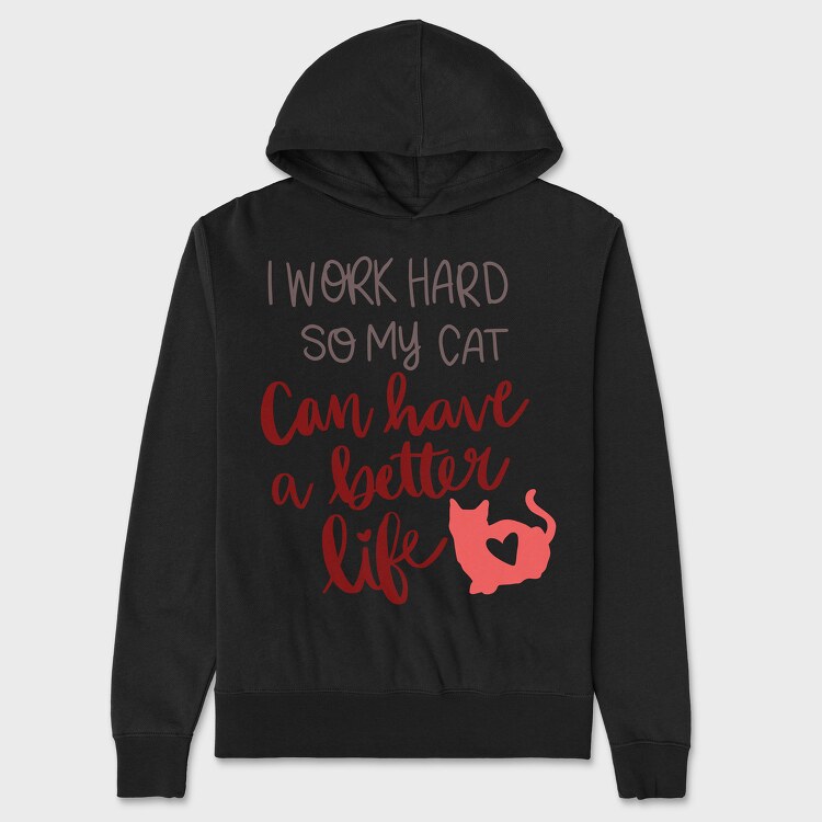 Work Hard So My Cat Have Better Life, Unisex Men's Hoodie
