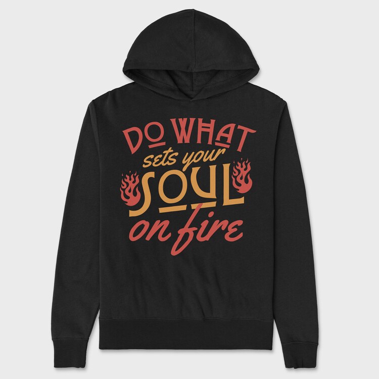 Do What Set Your Soul on Fire, Унисекс Мъжко Суичър
