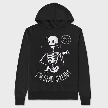 I'm Dead Already, Unisex Men's Hoodie