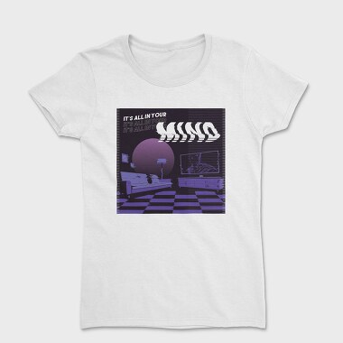 It's All In Your Mind, Women's T-Shirt