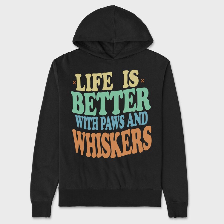 Life Is Better With Paws and Whiskers, Унисекс Мъжко Суичър
